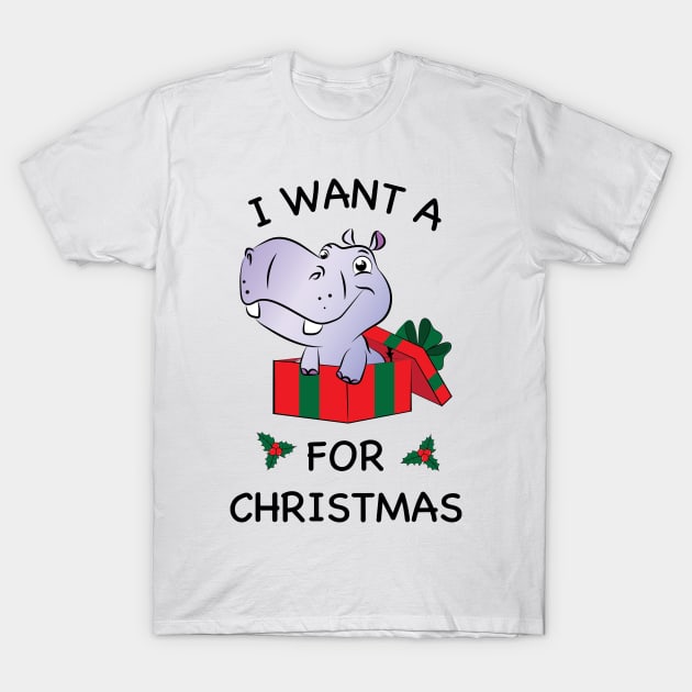 I want a Hippopotamus for Christmas T-Shirt by AmazingArtMandi